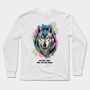 Live Like A Wolf Long Sleeve T-Shirt